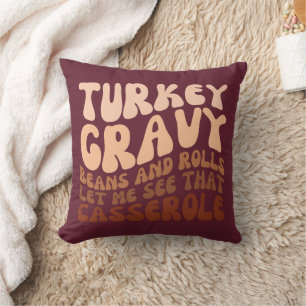 Humour Thanksgiving Turkey Gravy Beans And Rolls Throw Pillow