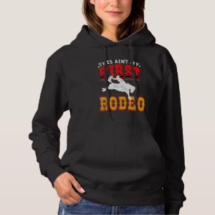 Humour This Ain't My First Rodeo Horse Riding Gear Hoodie
