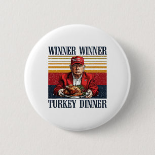 Humour Trump Winner Winner Turkey Dinner Funny Tha 2 Inch Round Button