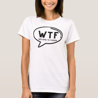 Humour WTF Welcome To Florida Funny Gag T-Shirt