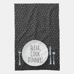 humourous Alexa Command for cooking dinner Kitchen Towel