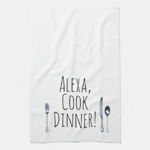 humourous Alexa Command for cooking dinner Kitchen Towel