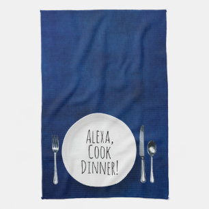 humourous Alexa Command for cooking dinner Kitchen Towel