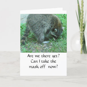 Humourous Birthday Card, Raccoon, "Are we there ye Card