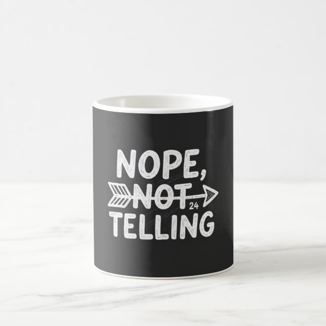 Humourous birthday gift -Nope, Not Telling my... Coffee Mug (Center)