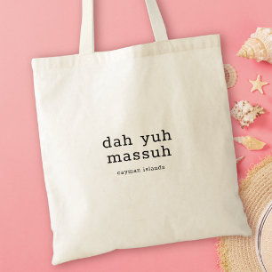 Humourous Caymanian Dialect Dah Yuh Massuh Tote Bag
