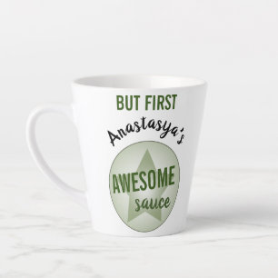 Humourous Custom Name But First Awesome Sauce Latte Mug