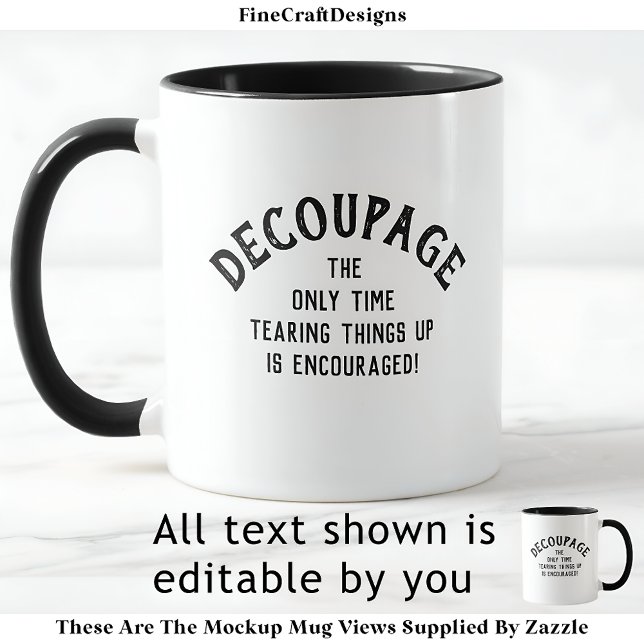 Humourous Decoupage Quote Custom BW01 Funny Craft  Mug (Creator Uploaded)