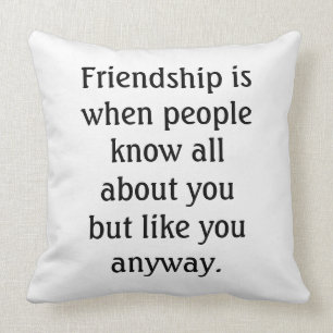 Humourous Friendship Quote Throw Pillow