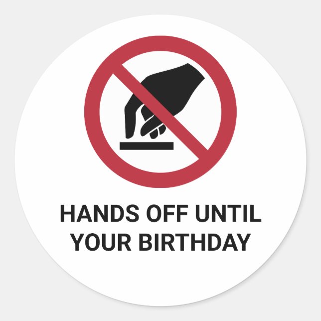 Humourous HANDS OFF UNTIL YOUR BIRTHDAY Sticker (Front)