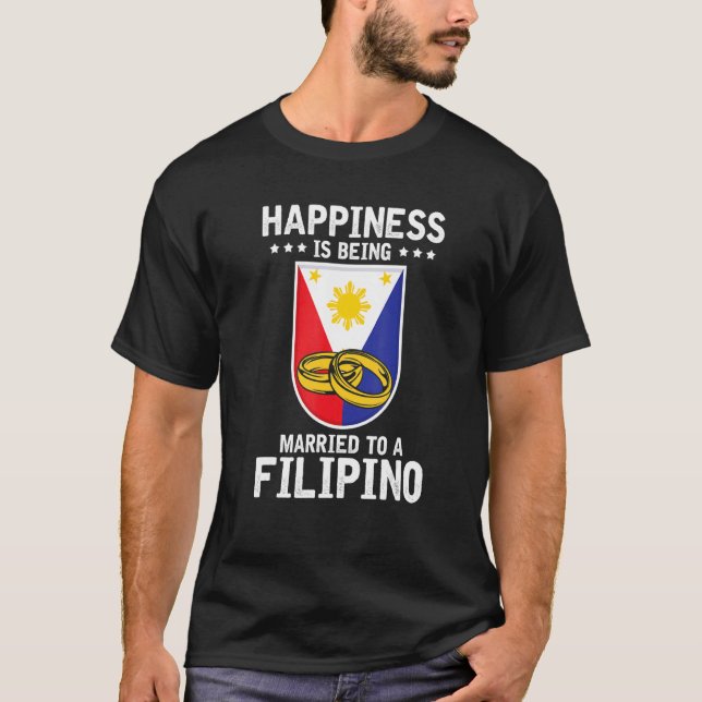 Humourous Happiness Married To Filipino Asian Wife T-Shirt (Front)