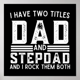 Humourous I Have Two Titles Dad And Stepdad Poster