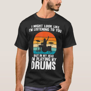 Humourous I'm Playing My Drums Musician Enthusiast T-Shirt