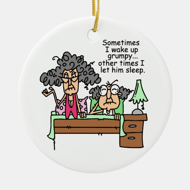 Humourous Let Grumpy Sleep Ceramic Ornament (Front)