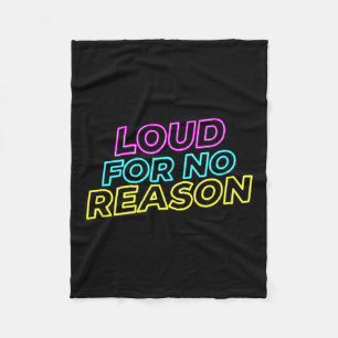 Humourous Loud for no Reason Statement Fleece Blanket