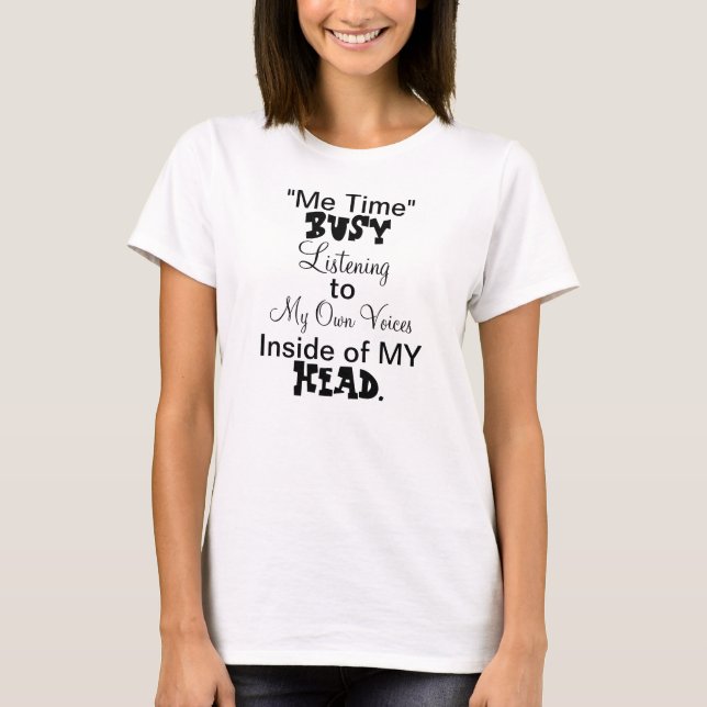 Humourous Me Time Saying T-Shirt (Front)