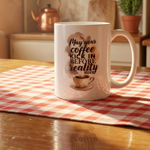 Humourous Morning Coffee Lover Inspirational Quote Mug
