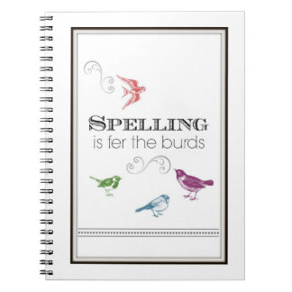 Humourous Notepad Spelling is fer the burds Notebook