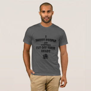 Humourous Photographer Quote about taking pictures T-Shirt
