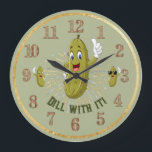 Humourous Pickle Wall Clock Dill With It<br><div class="desc">"Dill With It!" Funny round pickle clock.  Dill pickle green.  Thanks for looking.</div>