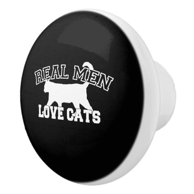 Humourous Real Men Love Cats Ceramic Knob (Right)