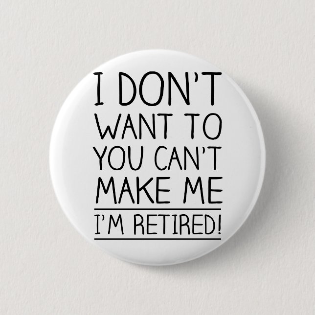 Humourous Retirement Quote 2 Inch Round Button (Front)