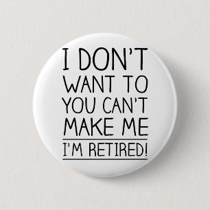 Humourous Retirement Quote 2 Inch Round Button