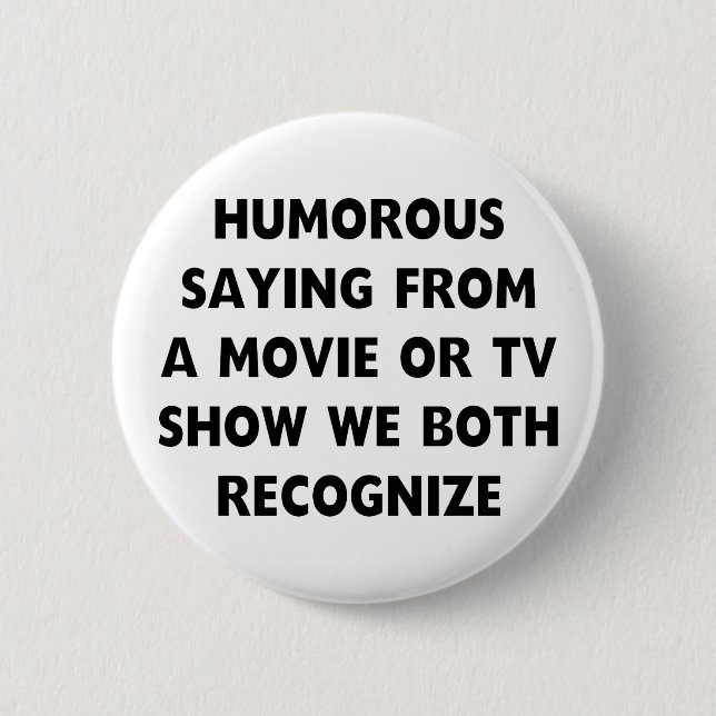 Humourous Saying 2 Inch Round Button (Front)