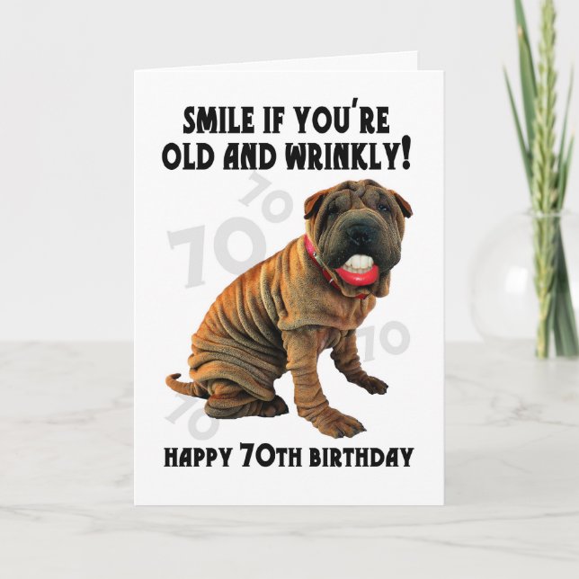 humourous shar pei old and wrinkly birthday card - (Front)