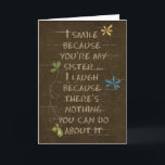 Humourous Sister Birthday Card<br><div class="desc">Humourous text on vintage dark brown paper for sister's birthday</div>