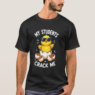 Humourous Teacher Chick My Students Crack Me T-Shirt