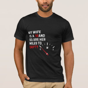 Humourous Tee: My Wife and Her Miles to Empty T-Shirt
