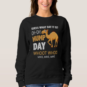 Hump Camel Day Guess What Day It Is Sweatshirt
