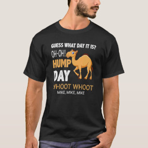 Hump Camel Day Guess What Day It Is T-Shirt