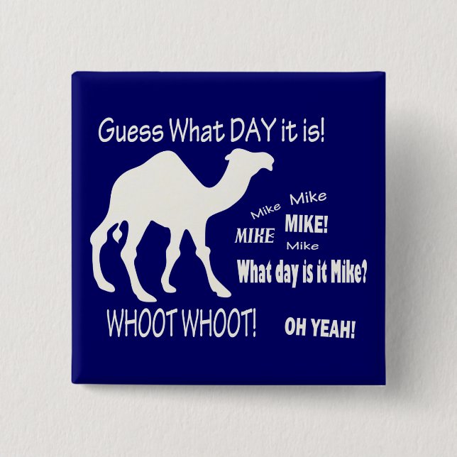 Hump Day! Camel - Guess What Day It Is? Mike! 2 Inch Square Button (Front)