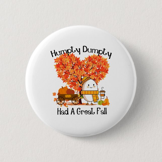 Humpty Dumpty Had A Great Fall  2 Inch Round Button (Front)