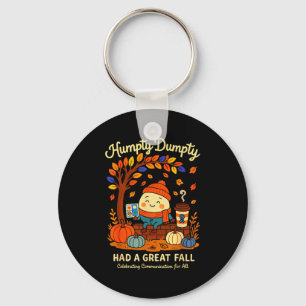 Humpty Dumpty Had A Great Fall Aac Awareness Speec Keychain