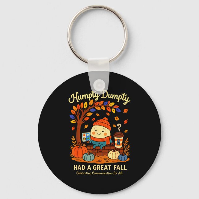 Humpty Dumpty Had A Great Fall Aac Awareness Speec Keychain (Front)