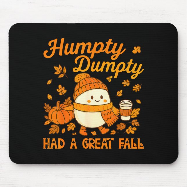 Humpty Dumpty Had A Great Fall Autumn Funny Men Wo Mouse Pad (Front)