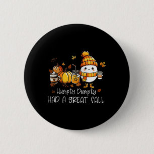 Humpty Dumpty Had A Great Fall Egg Thanksgiving Au 2 Inch Round Button