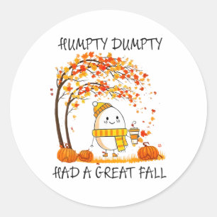 Humpty Dumpty Had A Great Fall Funny Egg Thanksgiv Classic Round Sticker