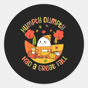 Humpty Dumpty Had A Great Fall Funny Egg Thanksgiv Classic Round Sticker