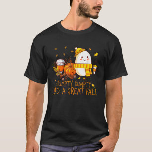 Humpty Dumpty Had A Great Fall Happy Fall Y all Th T-Shirt