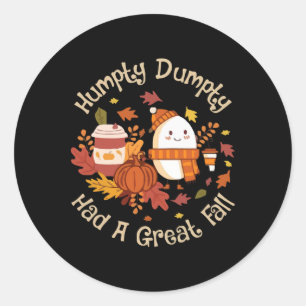 Humpty Dumpty Had A Great Fall Happy Fall Y'all Th Classic Round Sticker