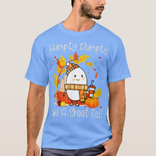 Humpty Dumpty Had A Great Fall Happy Fall Yall Tha T-Shirt