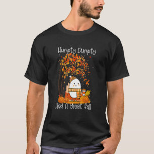 Humpty Dumpty Had A Great Fall Happy Thanksgiving T-Shirt