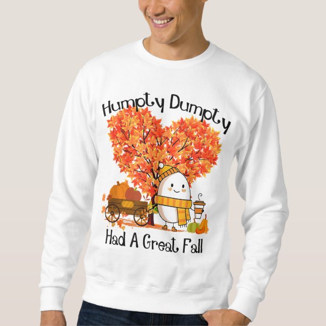 Humpty Dumpty Had A Great Fall Sweatshirt (Front)