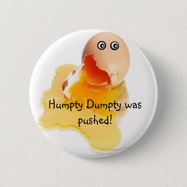 Humpty Dumpty was pushed! 2 Inch Round Button (Front)