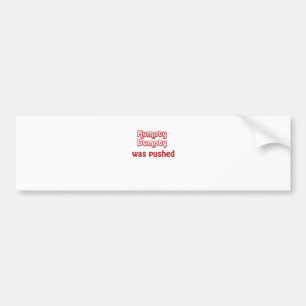 Humpty Dumpty Was Pushed Bumper Sticker