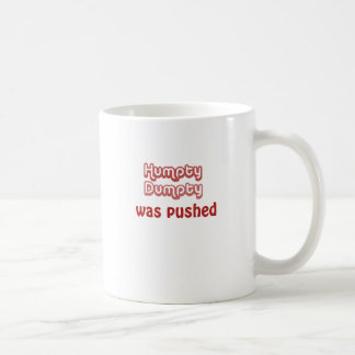 Humpty Dumpty Was Pushed Coffee Mug